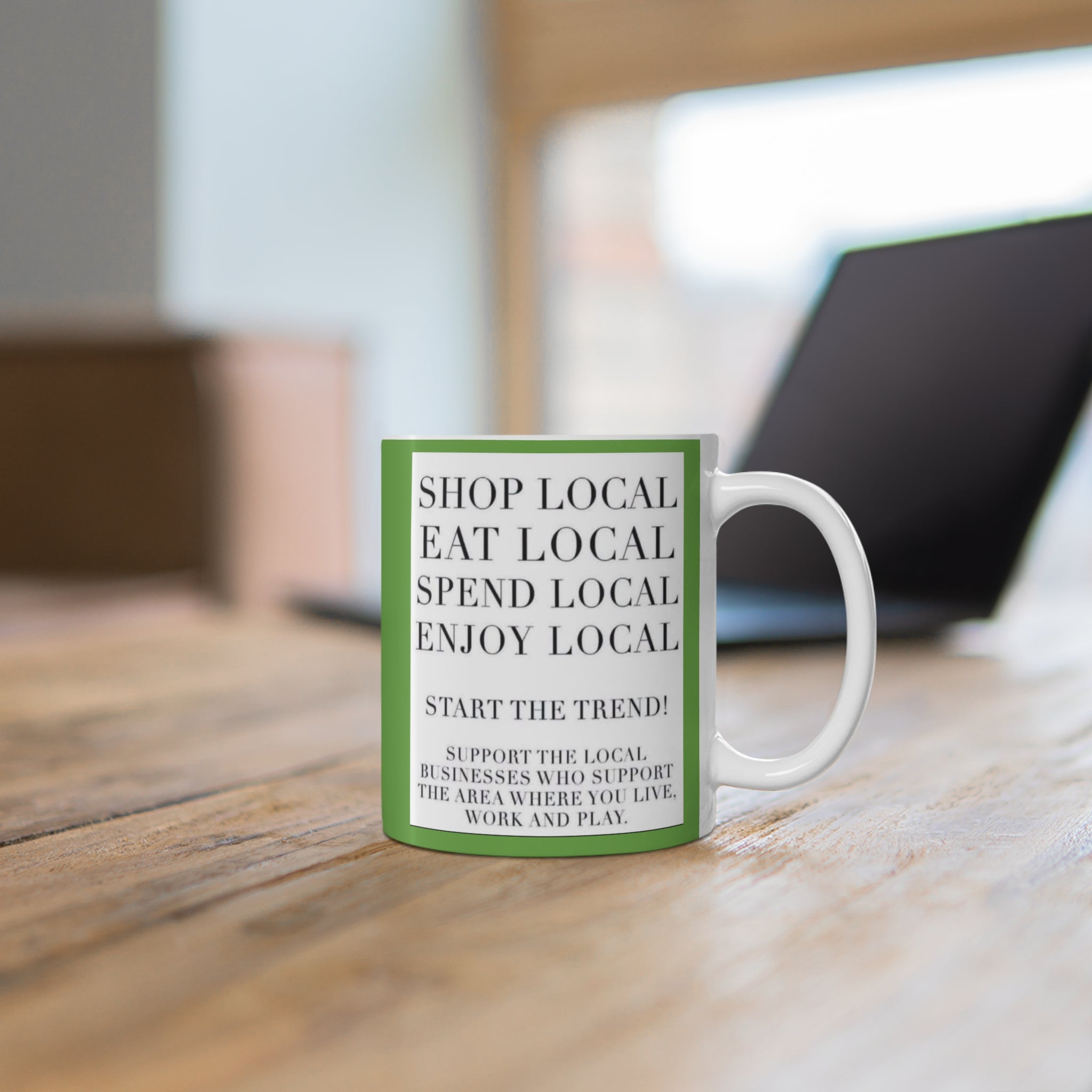 Shop Local Ceramic Coffee Mug — "Shop Local, Eat Local, Spend Local, Enjoy Local" (11oz/15oz)