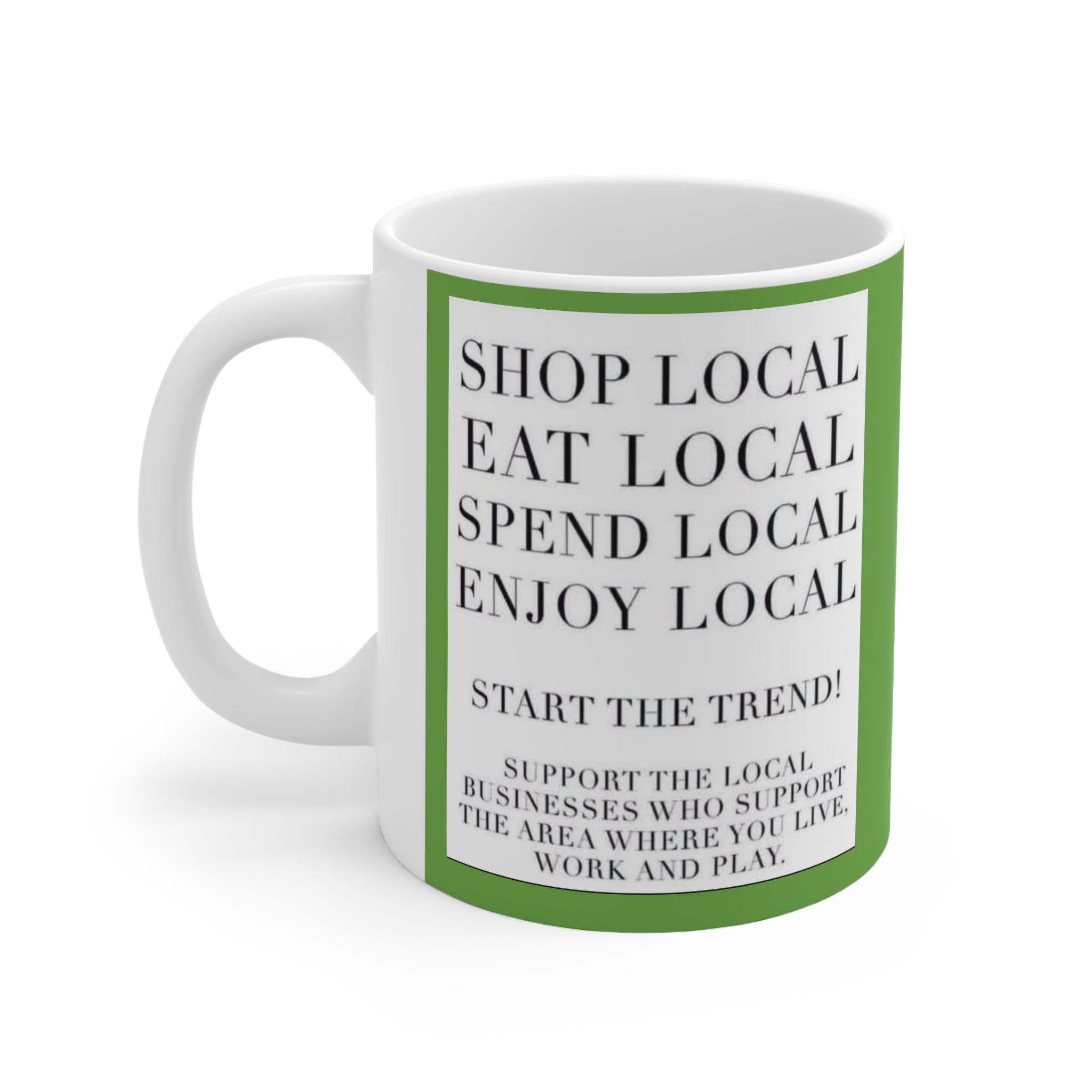 Shop Local Ceramic Coffee Mug — "Shop Local, Eat Local, Spend Local, Enjoy Local" (11oz/15oz)