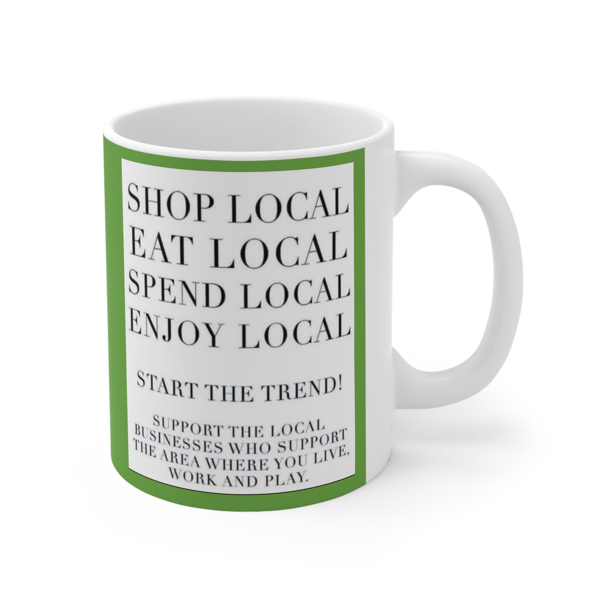 Shop Local Ceramic Coffee Mug — "Shop Local, Eat Local, Spend Local, Enjoy Local" (11oz/15oz)
